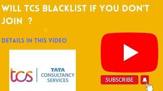 Will TCS Blacklist if you accept offer and later don't join ?