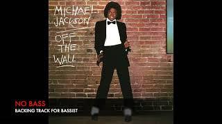 Off the wall - Michael Jackson - Bass Backing Track (NO BASS)