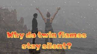 Why do twin flames stay silent?