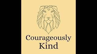 #62: Courageously Kind Under Construction