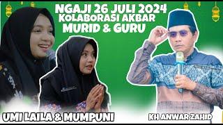 KH ANWAR ZAHID TERBARU KOLABORASI BERSAMA NING UMI LAILA DAN UST MUMPUNI 26 JULI 2024