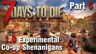 The Return - 7 Days to Die 1.0 Co-op Shenanigans Part 5