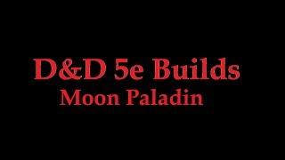 D&D 5e Build Moon Paladin (Paladin and Moon Druid Multi Class)