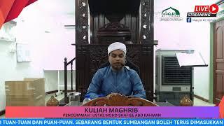 Kuliah Maghrib : Ustaz Mohd Shafiee Abe Rahman