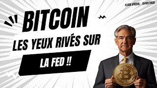 BITCOIN LES YEUX RIVÉS SUR LA FED ! FLASH SPÉCIAL ANALYSE CRYPTO