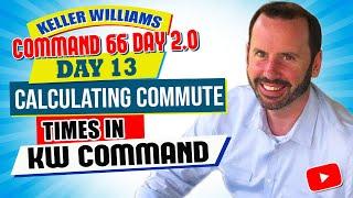 Calculating Commute Times in KW Command | Keller Williams Command 66 Day Challenge 2.0 Day 13