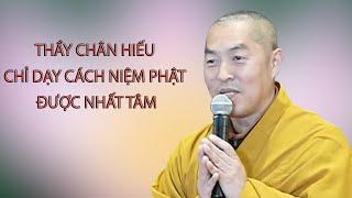 Thầy chân hiếu chỉ dạy cách niệm phật được nhất tâm