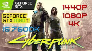 Cyberpunk 2077 - GTX 1080 Ti + i5 7600K (1080p/1440p/4K FPS Test)