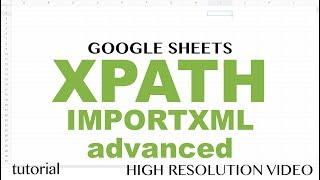 XPath query, IMPORTXML & Google Sheets - Advanced Tutorial