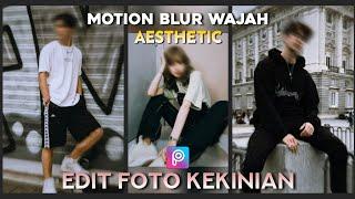 Cara edit foto aesthetic wajah blur | Motion blur face | Picsart tutorial