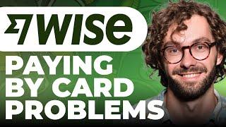 Problems Paying By Card on Wise - How To Solve