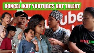 Boncel Ikut YOUTUBE'S GOT TALENT