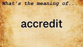 Accredit Meaning : Definition of Accredit