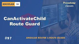 #97 CanActivateChild Route Guard | Angular Router & Route Guards | A Complete Angular Course