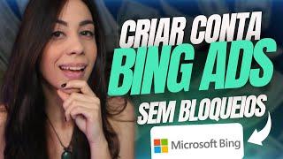 COMO CRIAR CONTA NO BING ADS SEM TOMAR BLOQUEIO (Microsoft Ads) Tutorial Atualizado