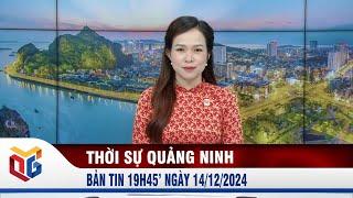 Bản tin thời sự 19h45' ngày 14/12/2024