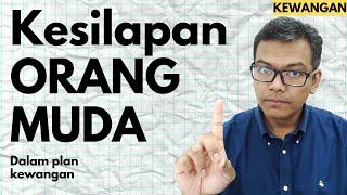 Kesilapan ORANG-orang MUDA [Kewangan] Dalam membuat plan kewangan