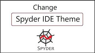 How to Change Spyder IDE Theme (2021)