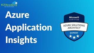 Azure Application Insights Tutorial 2023 | Log Analytics | AZ-305 Training | K21 Academy