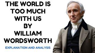 The World is Too Much with Us by William Wordsworth | The Importance of Nature in Life