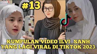 KUMPULAN VIDEO ILVI_SANH TERBARU VIRAL TIKTOK 2023 | ILVI SANH TIKTOK TERBARU 2023