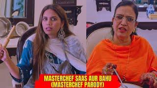 Masterchef Saas Aur Bahu (MASTERCHEF PARODY)