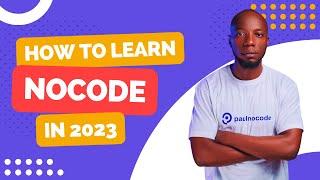 How to learn to build with nocode in 2023 | Learn nocode in 3 steps
