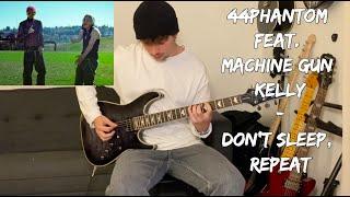 Don't Sleep, Repeat - 44phantom Feat. Machine Gun Kelly (Guitar Cover With Tabs In Description)