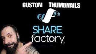 How to create a custom thumbnail in Sharefactory