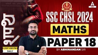 SSC CHSL 2024 | SSC CHSL Maths By Abhinandan Sir | SSC CHSL Maths Practice Set #18