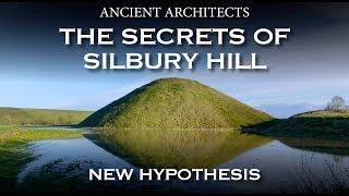 The Secrets of Silbury Hill: NEW HYPOTHESIS | Ancient Architects