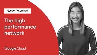 The High Performance Network (Next ‘19 Rewind)