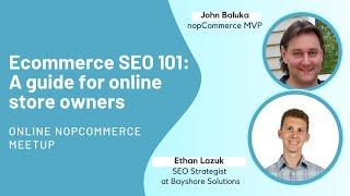 Online nopCommerce meetup. eCommerce SEO 101: A Guide for Online Store Owners with Ethan Lazuk