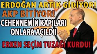 ERDOĞAN ARTIK GİDİYOR! AKP BİTİYOR! CEHENNEMİN KAPILARI ONLARA AÇILDI! ERKEN SEÇİM TUZAĞI KURDU!