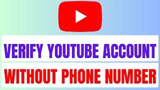 How To Verify YouTube Account Without Phone Number (2024)