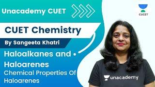 Haloalkanes and Haloarenes | Chemical Properties Of Haloarenes | CUET Chemistry | Sangeeta Khatri