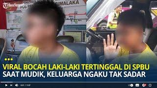 Viral Bocah Laki-laki Tertinggal di SPBU saat Mudik, Nangis di Kantor Polisi Keluarga Tak Sadar