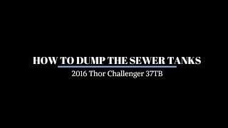 How to Dump the Sewer Tanks - 2016 Thor Challenger 37TB