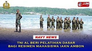 Navy News - TNI AL BERI PELATIHAN DASAR BAGI RESIMEN MAHASISWA IAKN AMBON