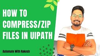 How to Compress/Zip Files in UiPath | Password Protected Zip File in UiPath