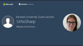 UrhoSharp - Mikayla Hutchinson - Xamarin University Guest Lecture