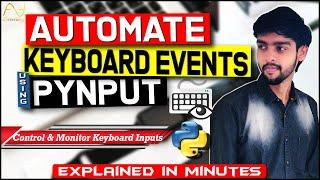 Automate Keystrokes & Monitor Keypress using pynput | Key Press in Python | Explained in Minutes