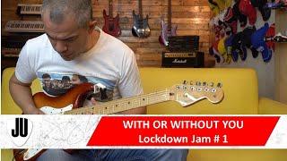 With or Without You - Lockdown Jam