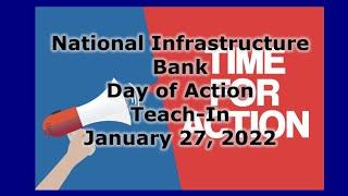 Teach-In - Everything You Need to Know about the $5 Trillion National Infrastructure Bank 1/27/2022