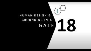 Human Design Gate 18 and Grounding