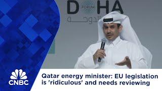 Qatar energy minister: EU legislation is 'ridiculous' and needs reviewing