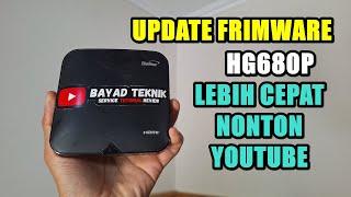 STB HG680P JADUL UPDATE FRIMWARE AGAR BISA PAKAI NONTON YOUTUBE