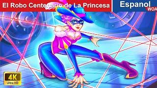 El Robo Centenario de La Princesa ️ Thief Princess in Spanish |@WOASpanishFairyTales