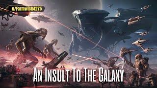 Hfy Stories: An Insult To The Galaxy