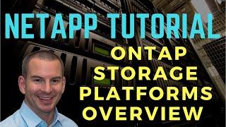 NetApp ONTAP Storage Platforms Overview - FAS, AFF, ONTAP Select, and Cloud Volumes ONTAP